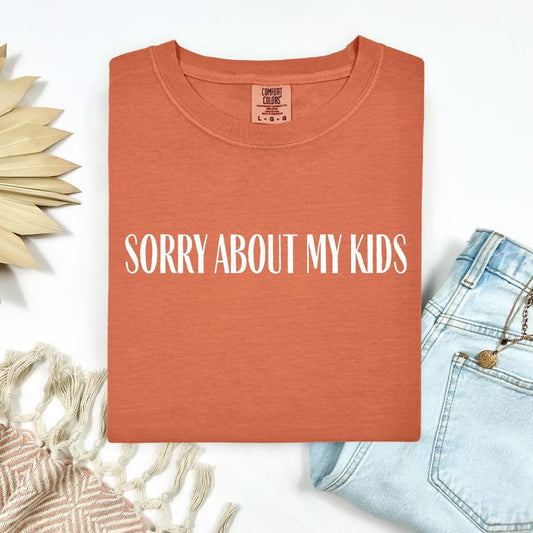 Sorry About My Kids Tee