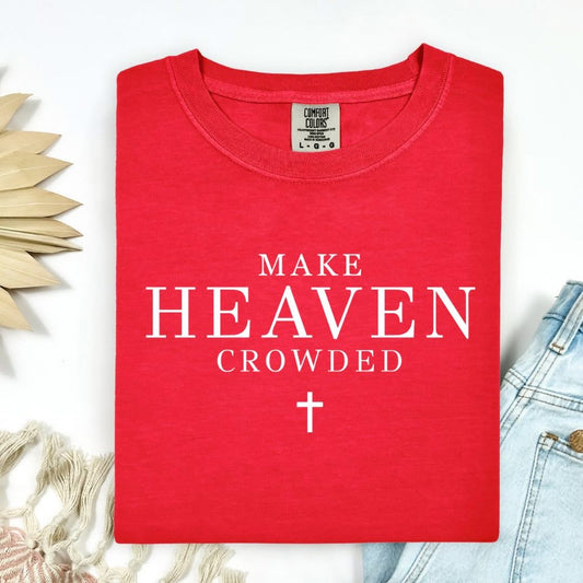 Make Heaven Crowded Tee