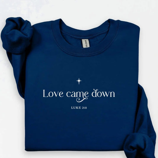 Love Came Down ANGEL Sweatshirt