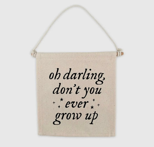 Don’t You Ever Grow Up Sign